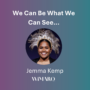 We Can Be What We Can See: Jemma Kemp